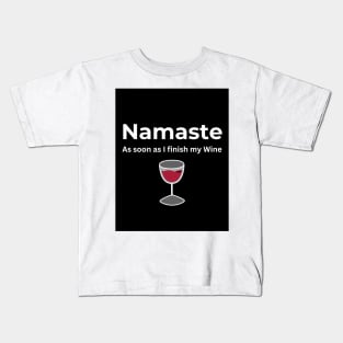 Namaste As soon as I finish my Wine Kids T-Shirt